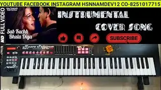 SAB KUCH BHULA DIYA || INSTRUMENTAL COVER SONG|| #new #hsnnamdev #piano #music #foryou #instrumental
