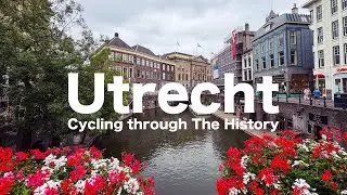 Utrecht | Cycling Through The History