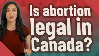 Is abortion legal in Canada?