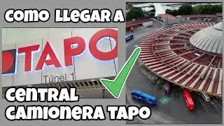 CÓMO LLEGAR A LA CENTRAL CAMIONERA TAPO ORIENTE DE LA CDMX ✅ #tapo #centralcamionera