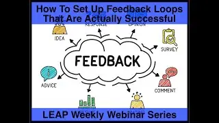 How To Set Up Feedback Loops That Are Actually Successful_LEAP Weekly Webinar Series