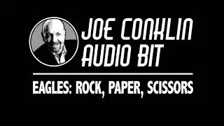 Joe Conklin Audio Bit: Eagles - Rock, Paper, Scissors