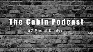 The Cabin Podcast #2 Krav Maga, Counter Terrorism, Special Forces Soldier (Michal Kordyka)