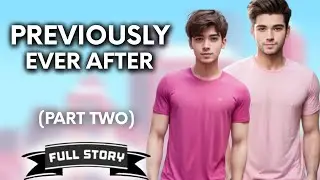 Previously Ever After - Part 2 | BL Story | Full Story | Tagalog Love Story