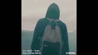 Alan Walker - Faded (Suy Lichhay Remix)