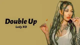 Lady XO - Double Up (Lyrics)
