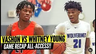 VASHON VS WHITNEY YOUNG ALL ACCESS GAME RECAP!! Feat. UK Commit Cam'Ron Fletcher & Phil Russell!!
