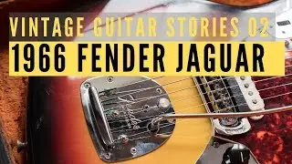 Vintage 1966 Fender Jaguar | Guitar Stories 02