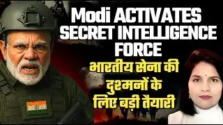 Modi ACTIVATES  SECRET INTELLIGENCE FORCE ! Indian Army Planning Big For enemies !