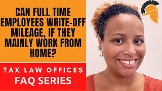 CAN FULL TIME EMPLOYEES WRITE-OFF MILEAGE, IF THEY MAINLY WORK FROM HOME?
