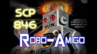SCP-846 Robo-Amigo | Seguro (Loquendo by My name is Doomguy)
