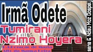 Irmã Odete - Tumirani Nzimo Hoyera.Igraja Católica.P.I.Coração de Maria.mp3