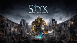 Styx. Blades of Greed (DEMO). Прохождение #3. КОМАНДА В СБОРЕ (ФИНАЛ)