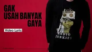 Radio Junkies - Gak Usah Banyak Gaya (Official Lyric Video)