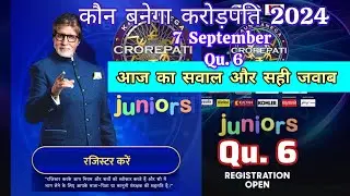 KBC Junior Registration Qu.6 open 7 Sept 2024 आज का सवाल और सही जवाब