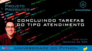 LIVE #20 | Projeto ProWaiter pt.7- Concluindo tarefas do tipo atendimento