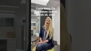 Costa Mesa, CA Real Estate Update - March 28, 2022 by Realtor Holly McDonald