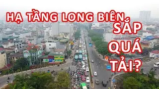 Hạ tầng Long Biên sắp quá tải?