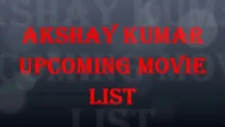 Akshay Kumar Upcoming Movies List 2016 2017 Akshay Kumar Latest Movies 2016 2017