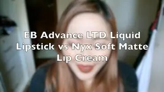 EB Advance LTD Liquid Lipstick vs Nyx Soft Matte Lip Cream