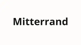 How to pronounce Mitterrand