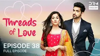Threads of Love | Episode 38 | Kaleerein (ENG DUB) | G1516