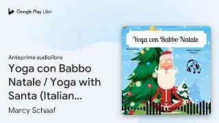Yoga con Babbo Natale / Yoga with Santa&hellip; di Marcy Schaaf &middot; Anteprima audiolibro
