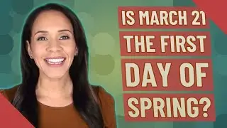 Is March 21 the first day of spring?