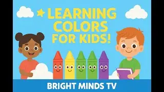 🌈 Learning Colors for Kids! | Fun Color Learning Video | Bright Minds TV