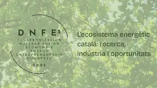DNFE3 2025 - L’ecosistema energètic català recerca, indústria i oportunitats