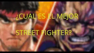 ¿CUAL ES EL MEJOR STREET FIGHTER? | LISTA DEL PEOR AL MEJOR STREET FIGHTER