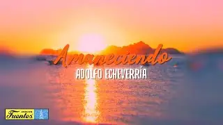 Amaneciendo - Adolfo Echeverría (Video Letra) | Discos Fuentes