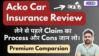 Acko Car Insurance Review | Acko Insurance Review | Acko Car Insurance Claim Process