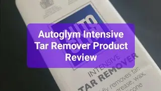 Autoglym Intensive Tar Remover Product Review