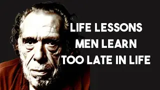 Charles Bukowski's Life Lessons Men LearnToo Late In Life