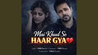 Mai Khud Se Haar Gya | Most Painful Sad Song