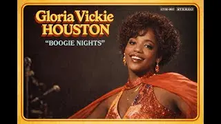 Gloria Vickie Houston - Boogie Nights | (1970's Disco-Funk)