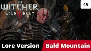 The Witcher 3: Wild Hunt (Episode 49) Bald Mountain (Lore Version) (4k)