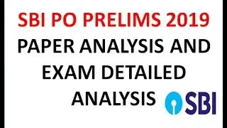 SBI PO PRELIMS 2019 (JUNE 8th ,9th) PAPER ANALYSIS AND EXAM DETAILED ANALYSIS