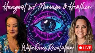 Hangout w/ Miriam Kramer & Heather Botkin MEMBERS & PATRONS get FREE Tarot Questions