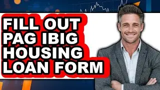 How to Fill Out Pag-IBIG Housing Loan Form (Easy Method)