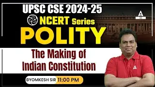 Making of the Indian Constitution | Polity for UPSC CSE 2024-25 by Byomkesh Sir
