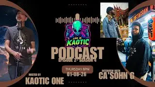 Life Is Kaotic Podcast | Episode 2 With Ca'Sohn G | Live Interview/discussion