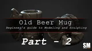 Old Beer Mug  (PART 2) - Beginner's guide to modeling and sculpting.