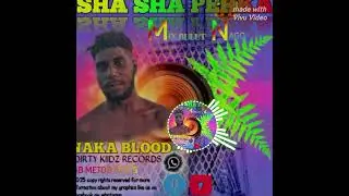 SHA_SHA_PEHKA_-_ Naka blood [DIRTY KIIDZ RECORDS]AB METOD BEATS 2025 PNG LOCAL MUSIC 🎶 🏝🎶