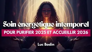Soin énergétique intemporel pour purifier 2025 et accueillir 2026