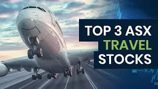 ASX Travel Sector Review and Top 3 ASX Travel Stocks