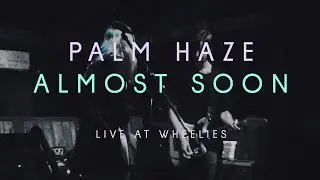 Palm Haze - Almost Soon (Live at Wheelies)