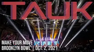 TAUK - Make Your Move - Brooklyn Bowl [10.2.21]