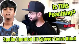 SpeRo Openion On Spower Leaving Blind 😱 | Spower Joining Godlike?
